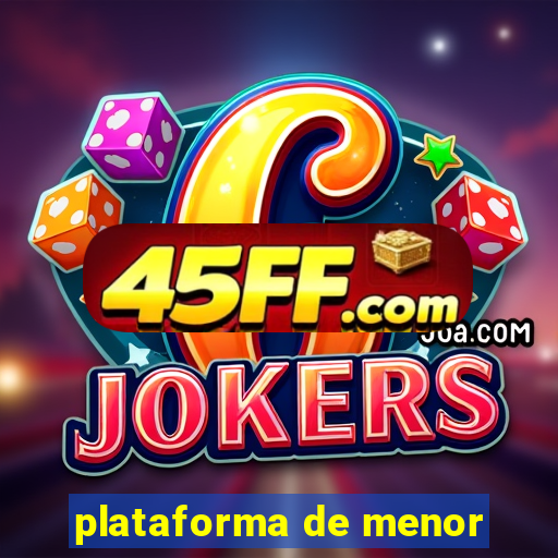 plataforma de menor